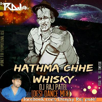 HATMA CHHE WHISKY Desi Mix DJ RAJ PATEL
